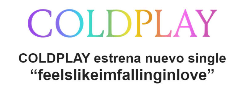 Lee más sobre el artículo COLDPLAY lanza su nuevo sencillo: feelslikeimfallinginlove